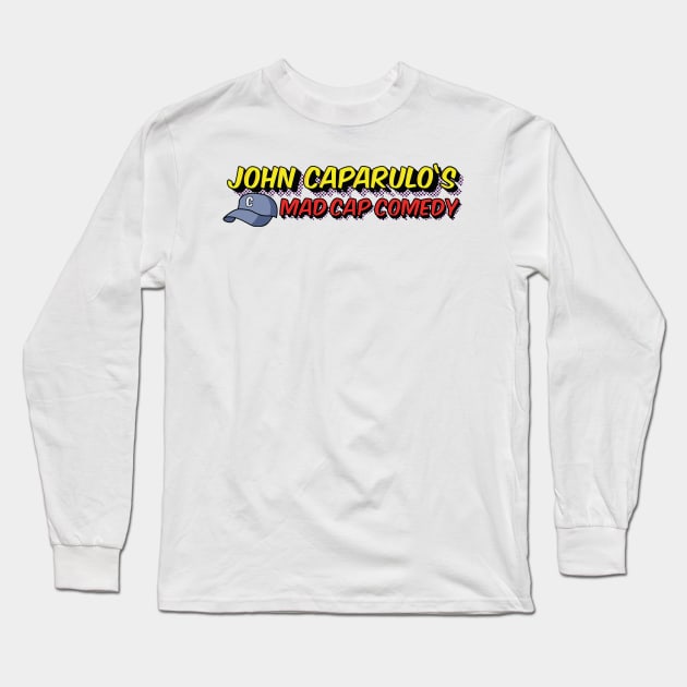 John Caparulo's Mad Cap Comedy Long Sleeve T-Shirt by EffinSweetProductions